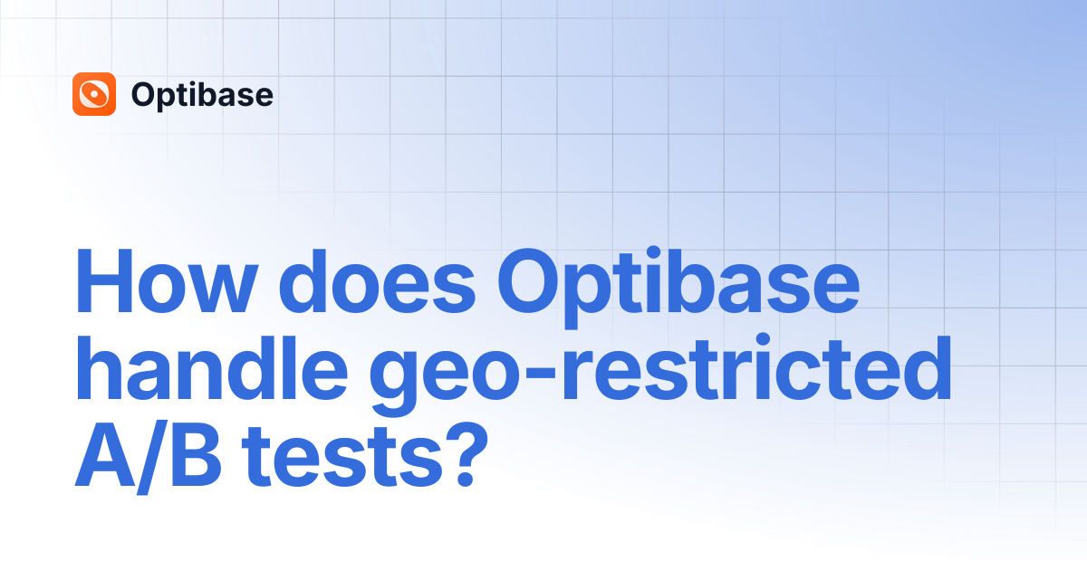 How does Optibase handle geo-restricted A/B tests? | Optibase