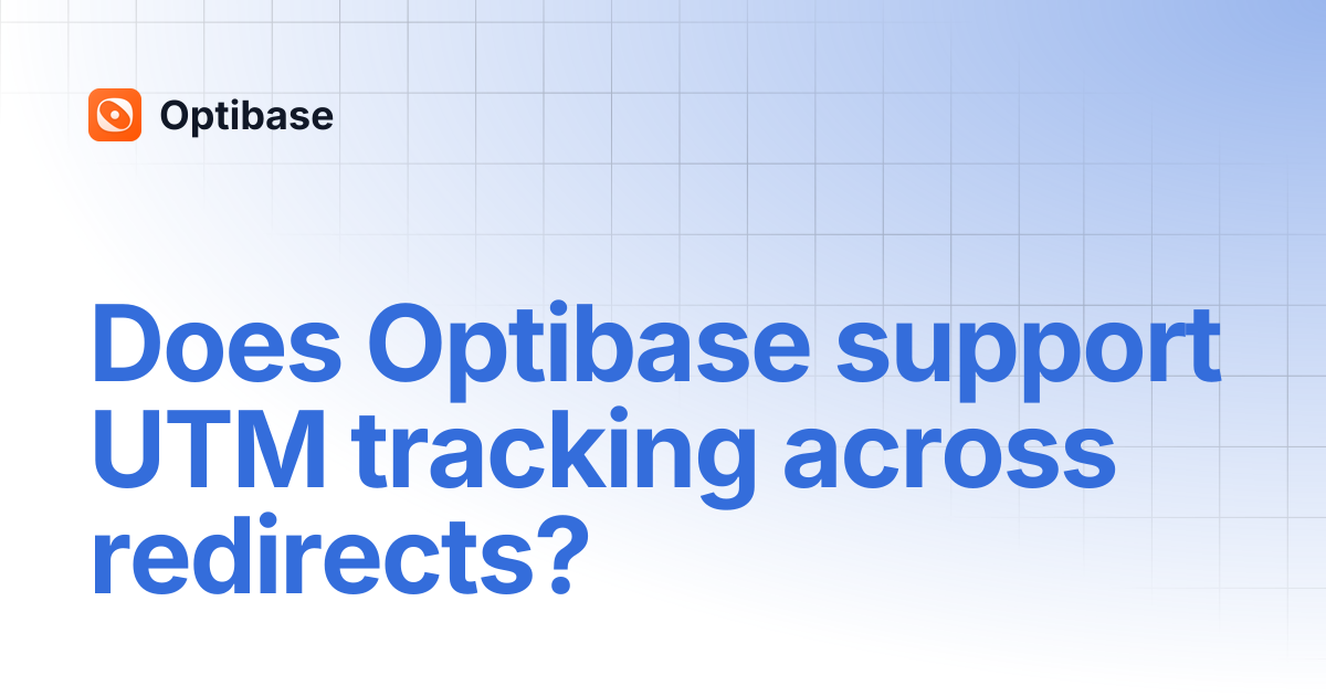 Does Optibase support UTM tracking across redirects? | Optibase