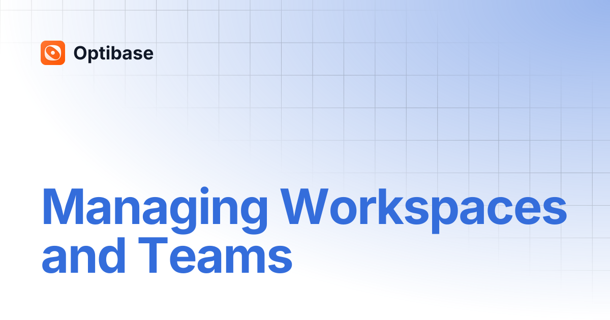 Managing Workspaces and Teams | Optibase